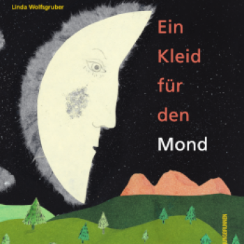 Linda Wolfsgruber: Ein Kleid für den Mond